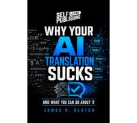 Why Your AI Translation Sucks!: And what you can do about it
