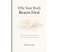 Why Your Body Reacts First: A Clear Guide to Understanding Trauma and Automatic Responses
