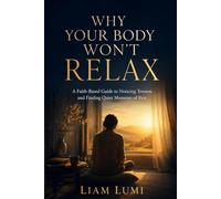 Why Your Body Won't Relax: A Faith-Based Guide to Noticing Tension and Finding Quiet Moments of Rest
