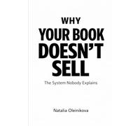 WHY YOUR BOOK DOESN’T SELL: The Sistem Nobody Explains