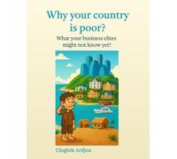 Why your country is poor?: What your business elites might not know yet?