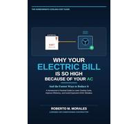 Why Your Electric Bill Is So High Because Of Your AC - And the Fastest Ways to Reduce it: A Homeowner's Practical Guide to Lower Cooling Costs, Improve Efficiency, and Avoid Expensive HVAC Mistakes