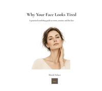 Why Your Face Looks Tired: A practical workshop guide to stress, tension, and the face