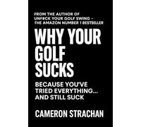 Why Your Golf Sucks: Because You've Tried Everything... And Still Suck