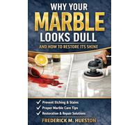 Why Your Marble Looks Dull: What Homeowners Need to Know Before They Ruin Their Marble Floors