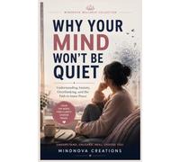 WHY YOUR MIND WON'T BE QUIET - Book 2 of the MindNova Wellness Collection: The Science of Anxiety, Overthinking, and Finding Peace in a Noisy World