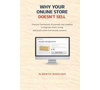 Why Your Online Store Doesn’t Sell: Practical frameworks, AI prompts, and checklists to diagnose what’s wrong and build a store that actually converts.