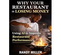 WHY YOUR RESTAURANT IS LOSING MONEY: Using AI to Improve Restaurant Performance