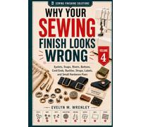 Why Your Sewing Finish Looks Wrong - Volume 4: Eyelets, Snaps, Rivets, Buttons, Cord Ends, Buckles, Straps, Labels, and Small Hardware Fixes