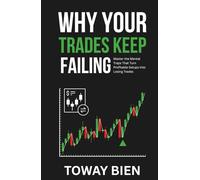 Why Your Trades Keep Failing: Master the Mental Traps That Turn Profitable Setups into Losing Trades