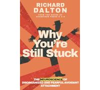 Why You're Still Stuck: The Neuroscience of Disorganized and Fearful-Avoidant Attachment