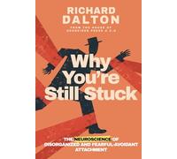 Why You're Still Stuck: The Neuroscience of Disorganized and Fearful-Avoidant Attachment