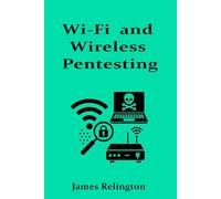 Wi-Fi and Wireless Pentesting on 802.11 Networks