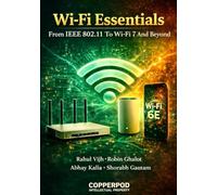 Wi-Fi Essentials: From IEEE 802.11 To Wi-Fi 7 and Beyond