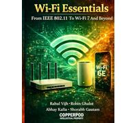 Wi-Fi Essentials: From IEEE 802.11 To Wi-Fi 7 and Beyond