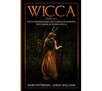 Wicca: 3 Books in 1: Wicca for Beginners, Wicca Book of Shadows, Wicca Book of Herbal Spells