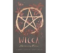 Wicca: A modern guide to witchcraft and magick