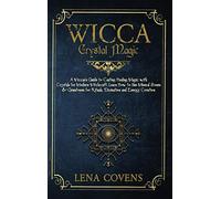 Wicca Crystal Magic: A Wiccan's Guide to Casting Healing Magic with Crystals for