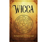 Wicca: Een beginnersgids voor Wiccan magie