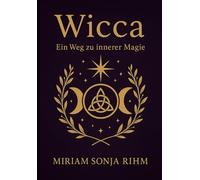 Wicca: Ein Weg zu innerer Magie