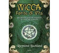 Wicca. Fonte Di Vita - Raymond Buckland - 2016
