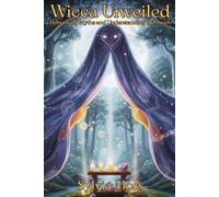 Wicca Unveiled: Debunking Myths and Understanding the Truth