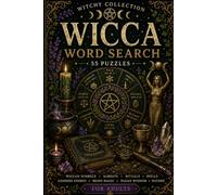Wicca Word Search: 55 Magical Word Search Puzzles for Adults Featuring Wiccan Symbols, Sabbats, Rituals, Spells, Moon Magic, Goddess Energy & Pagan Wisdom