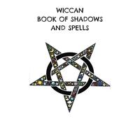 WICCAN BOOK OF SHADOWS AND SPELLS: TO RECORD YOUR JOURNEY
