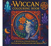 Wiccan Colouring Book: 30 Enchanting Wiccan Designs for Relaxation, Meditation & Mindfulness