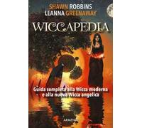 Wiccapedia. Una guida completa alla Wicca moderna e alla nuova Wicca Angelica