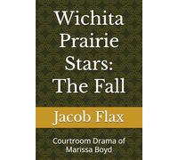 Wichita Prairie Stars: The Fall: Courtroom Drama of Marissa Boyd: 2