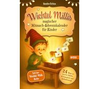 Wichtel Millis magischer Mitmach-Adventskalender für Kinder: 24 Wege zu innerer Stärke, Achtsamkeit und Selbstfürsorge I Zum Vorlesen und gemeinsamen Lesen im Advent I Adventskalender Buch