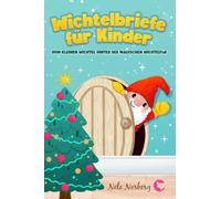 Wichtelbriefe für Kinder vom kleinen Wichtel hinter der magischen Wichteltür: Fertige Weihnachtswichtel Briefe, Schabernack Ideen und eine Wichtelgeschichte zu Weihnachten als Wichteltür Zubehör