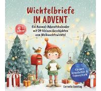 Wichtelbriefe im Advent: Ein Ausmal-Adventskalender mit 24 kleinen Geschichten vom Weihnachtswichtel