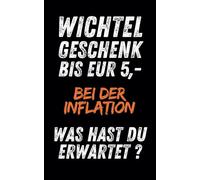 Wichtelgeschenk bis EUR 5,- Bei der Inflation Was hast du erwartet?: Lustiges Notizbuch, Tagebuch, Journal mit Schleife