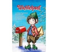 Wichtelpost: Adventskalender, 24 Wichtelbriefe mit Umschlägen zum Ausschneiden und Falten sowie kleine Wichtelstreiche