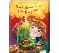 Wichtelzauber im Flaschengarten: Ein zauberhaftes Bilderbuch voller Magie zum immer wieder Vorlesen und Träumen ab 3 Jahren