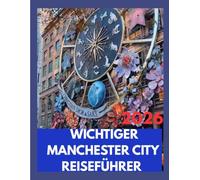 WICHTIGER MANCHESTER CITY REISEFÜHRER 2026: Entdecken Sie berühmte Wahrzeichen, eine blühende Kultur und unvergessliche Erlebnisse in Englands dynamischer Stadt.