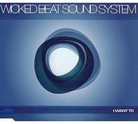 Wicked Beat Sound System - I Want to [4trx]