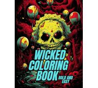 Wicked Coloring Book Bold and Easy: Horror-Inspired Art, Dark Fantasy & Sinister Beasts to Color and Unwind