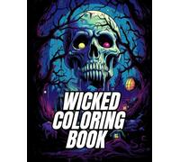 Wicked Coloring Book: Disturbingly Beautiful Designs of Monsters & Nightmares for Relaxing Art Therapy
