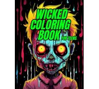 Wicked Coloring Book for Teens: Dark Fantasy, Monsters & Wickedly Creepy Scenes for Creative Stress Relief