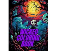 Wicked Coloring Book: Sinister, Gothic & Wickedly Relaxing Designs for Horror Lovers & Stress Relief