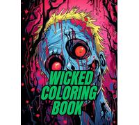 Wicked Coloring Book: Terrifyingly Fun Horror Art & Creepy Creatures for Relaxation & Mindful Coloring