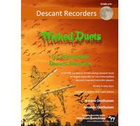 Wicked Duets for Intermediate Descant Recorders: 13 freakily fun duets arranged especially for two intermediate descant (soprano) recorders