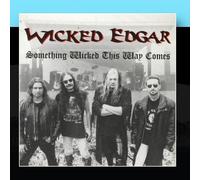 Wicked Edgar - Something Wicked This Way Come