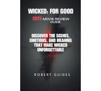Wicked: For Good 2025 Movie Review Guide: Discover the Scenes, Emotions, and Meaning That Make Wicked Unforgettable