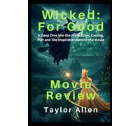 Wicked: For Good (Movie Review): A Deep Dive into the Production, Casting, Plot and The Inspiration behind the movie