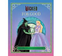 Wicked: for good: (The Illustrated Lyrics)