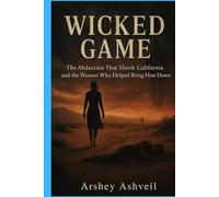 Wicked Game: The Abduction That Shook California and the Woman Who Helped Bring Him Down